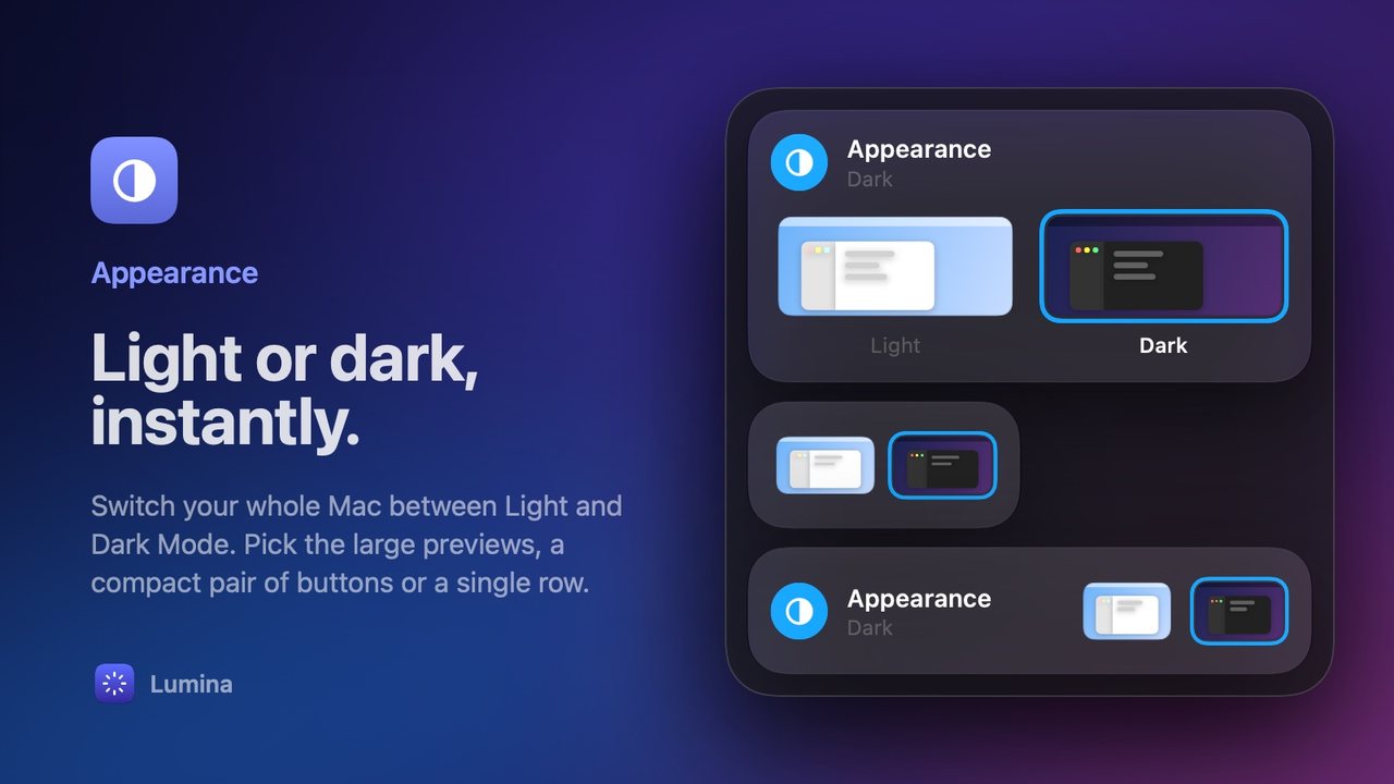 Appearance: Light or dark, instantly.